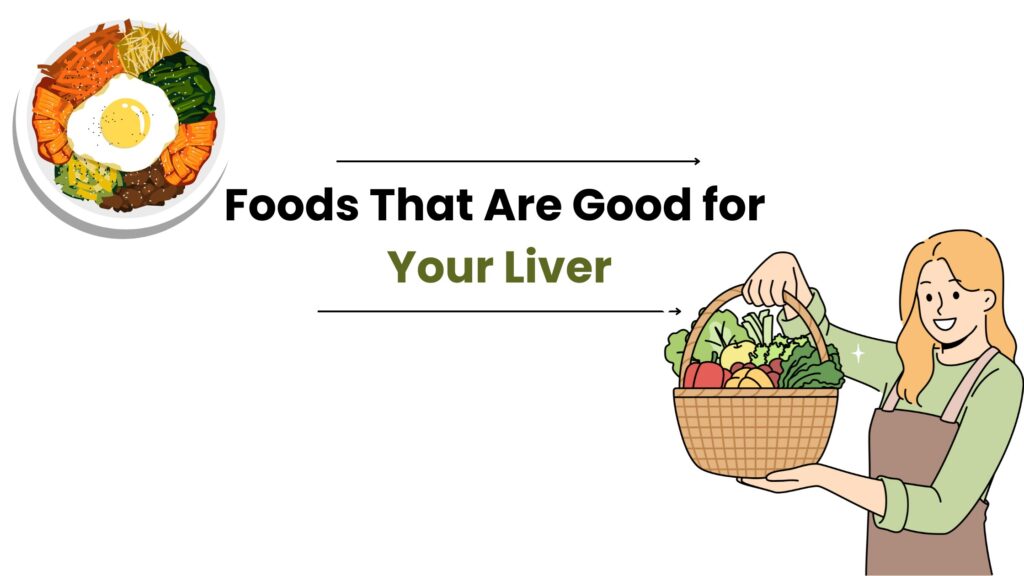 foods that are good for your liver health