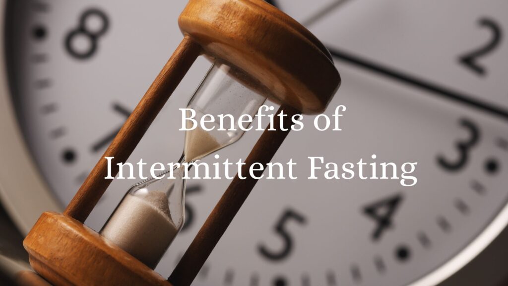 Benefits of Intermittent Fasting